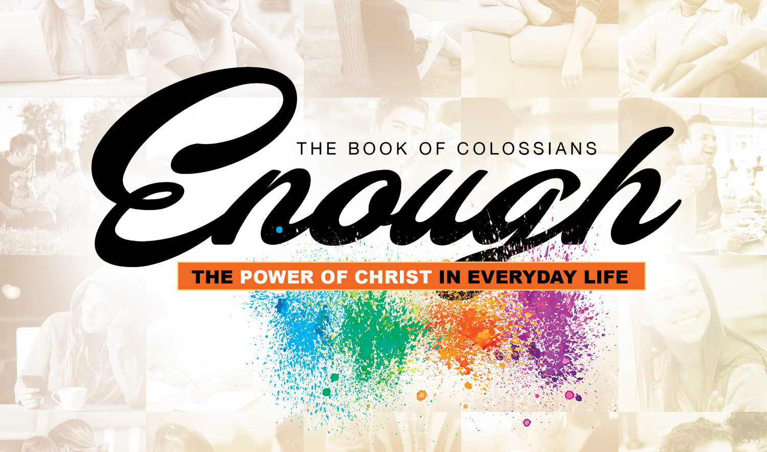 Enough - The Book of Colossians - The Power of Christ in Everyday Life